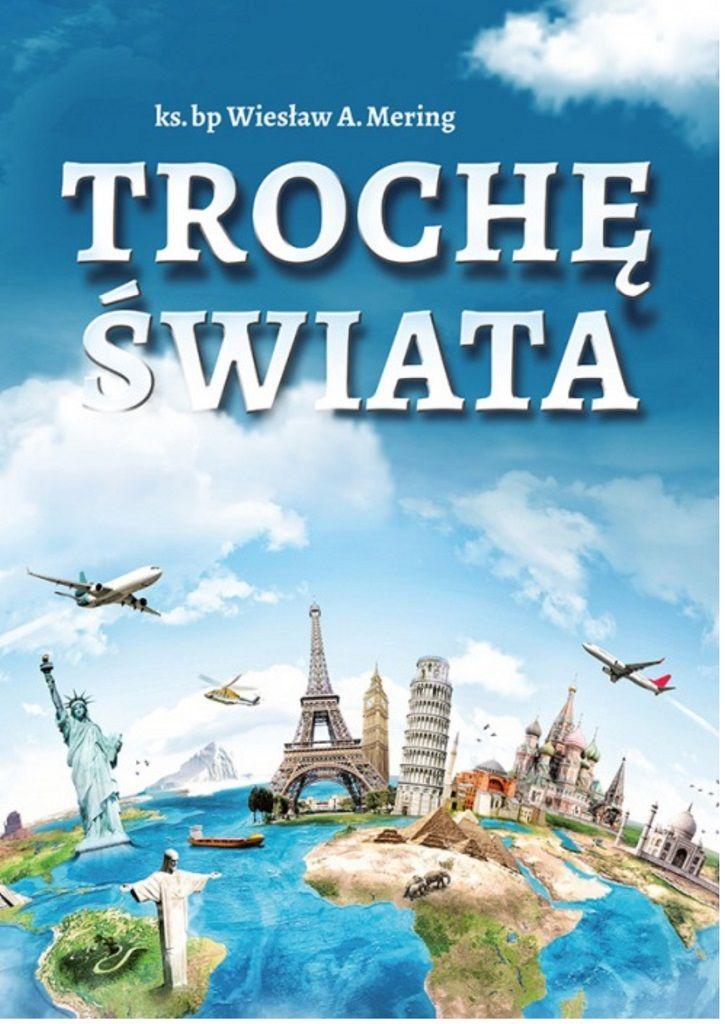 „Trochę świata”, książka autorstwa ks. bp. Wiesława Meringa, już w sprzedaży